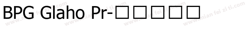 BPG Glaho Pr字体转换